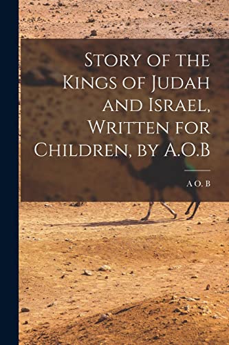 B - Story of the Kings of Judah and Israel, Written for Children, y A.