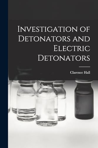 Hall - Investigation of Detonators and Electric Detonators - New paper