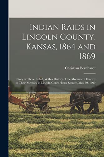 Bernhardt - Indian Raids in Lincoln County, Kansas, 1864 and 1869; Sto