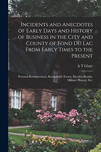 Glaz - Incidents and Anecdotes of Early Days and History of Business i