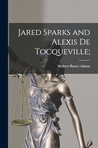 Adams - Jared Sparks and Alexis de Tocqueville; - New paperback or sof