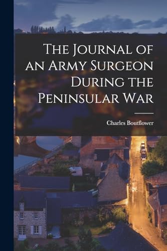 Boutflower - Journal of an Army Surgeon During the Peninsular War - Ne