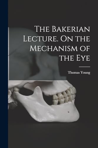 Young - Bakerian Lecture. On the Mechanism of the Eye - New paperback