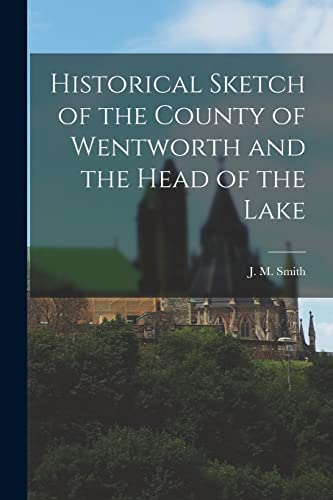 Smit - Historical Sketch of the County of Wentworth and the Head of th