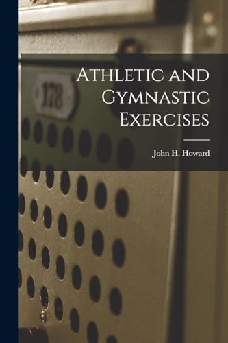Howard - Athletic and Gymnastic Exercises - New paperback or softback