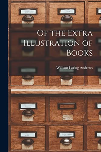 Andrews - Of the Extra Illustration of Books - New paperback or softba
