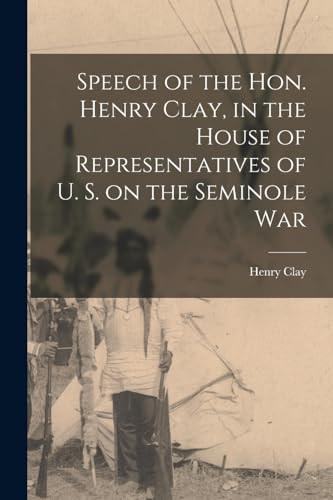 Clay - Speech of the Hon.  , in the House of Representatives of U. S.