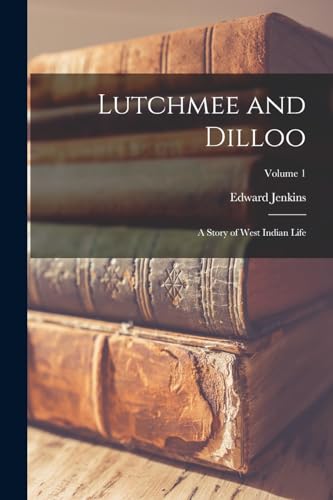 Jenkins - Lutchmee and Dilloo: A Story of West Indian Life; Volume 1 -
