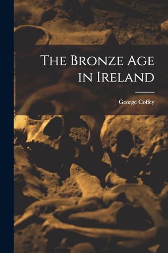 Coffey - Bronze age in Ireland - New paperback or softback