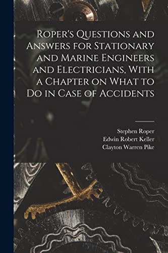 Roper - 's Questions and Answers for Stationary and Marine Engineers a