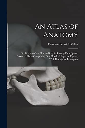 Miller - An Atlas of Anatomy: Or, Pictures of the Human Body in Twenty