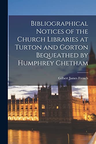 Frenc - Bibliographical Notices of the Church Libraries at Turton and