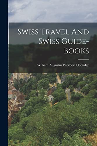 William Augustus Bre - Swiss Travel And Swiss Guide-books - New paperb
