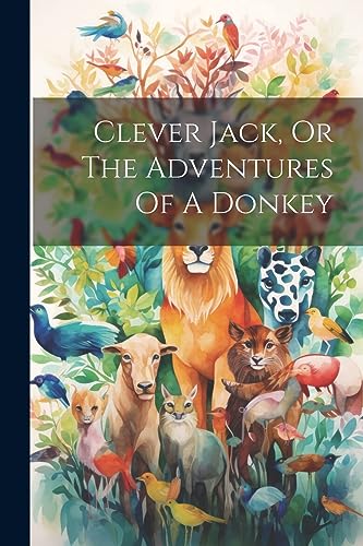 Anonymous - Clever Jack, Or The Adventures Of A Donkey - New paperback