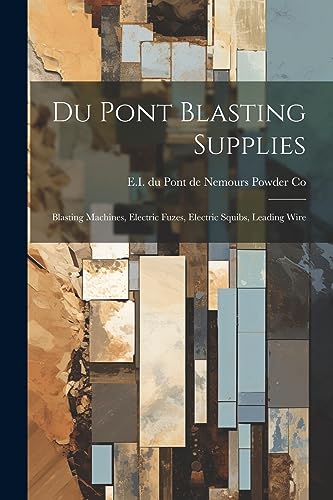 E.I. du Pont de Nemo - Du Pont Blasting Supplies: Blasting Machines, E