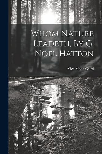 Caird - Whom Nature Leadeth, By G. Noel Hatton - New paperback or soft
