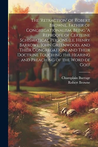 Brown - 'retraction' of Robert , Father of Congregationalism, Being 'A