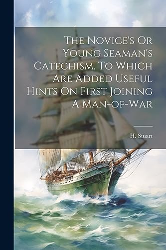 Stuart - Novice's Or Young Seaman's Catechism. To Which Are Added Usef