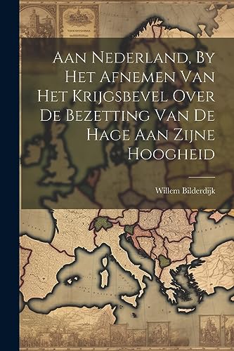 Bilderdijk - Aan Nederland, By Het Afnemen Van Het Krijgsbevel Over De