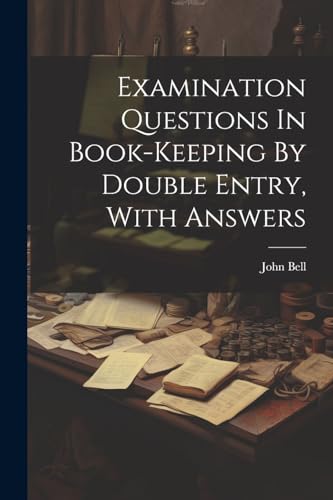 (LL.D.) - Examination Questions In Book-keeping By Double Entry, With