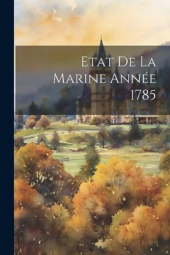 Anonymous - Etat De La Marine Ann?e 1785 - New paperback or softback