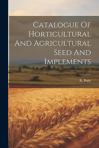 Buist - Catalogue Of Horticultural And Agricultural Seed And Implement