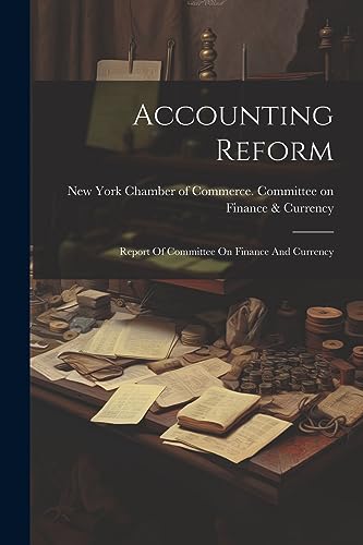 New York Chamber of - Accounting Reform: Report Of Committee On Financ