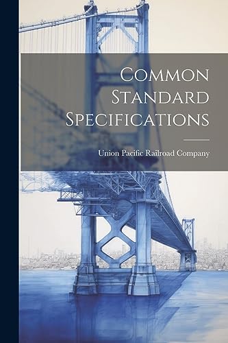 Union Pacific Railro - Common Standard Specifications - New paperback