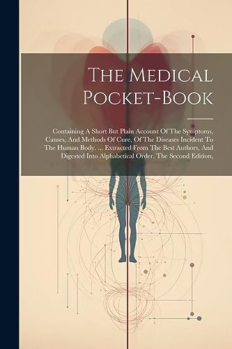 Anonymous - Medical Pocket-book: Containing A Short But Plain Account