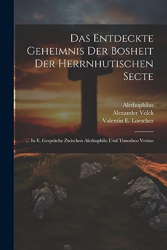 Volck - Das Entdeckte Geheimnis Der Bosheit Der Herrnhutischen Secte: