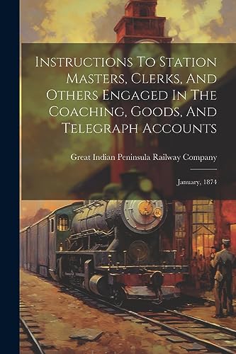 Great Indian Peninsu - Instructions To Station Masters, Clerks, And Ot