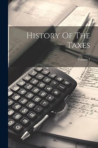 Anonymous - History Of The Taxes; Volume 1 - New paperback or softback
