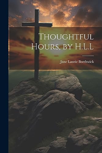 Borthwick - Thoughtful Hours, by H.L.L - New paperback or softback
