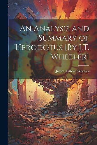 Wheeler - An Analysis and Summary of Herodotus [By J.T. ] - New paperb