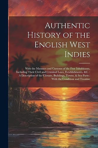 Anonymous - Authentic History of the English West Indies: With the Man
