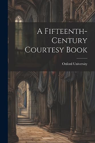 Oxford University - A Fifteenth-Century Courtesy Book - New paperback