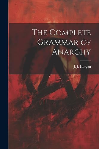 Horgan - Complete Grammar of Anarchy - New paperback or softback