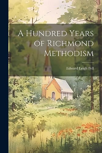 Pell - A Hundred Years of Richmond Methodism - New paperback or softba