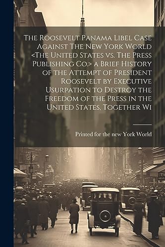 Printed for the new - Roosevelt Panama Libel Case Against The New York