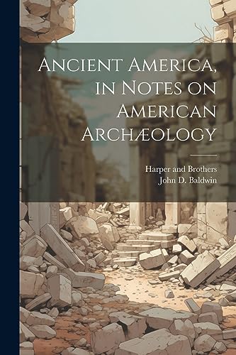 Baldwin - Ancient America, in Notes on American Arch?ology - New paper