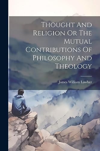 Lowber - Thought And Religion Or The Mutual Contributions Of Philosoph