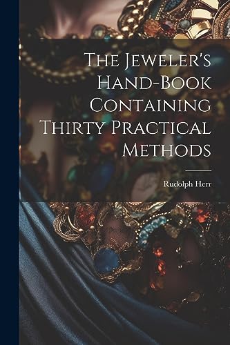 Herr - Jeweler's Hand-Book Containing Thirty Practical Methods - New p