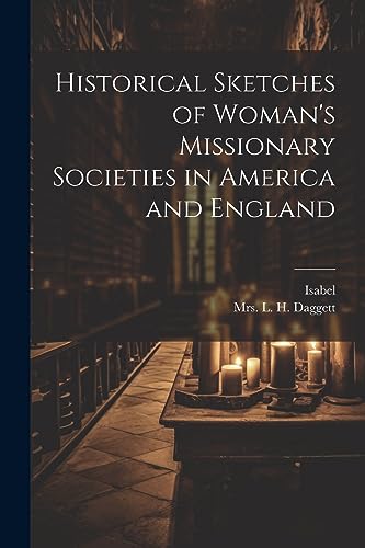 Isabel - Historical Sketches of Woman's Missionary Societies in Americ