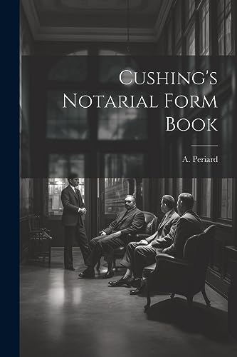 A. Periard - Cushing's Notarial Form Book - New paperback or softback