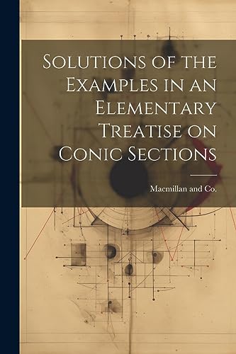 Macmillan and Co. - Solutions of the Examples in an Elementary Treatis