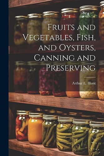 Hunt - Fruits and Vegetables, Fish, and Oysters, Canning and Preservin