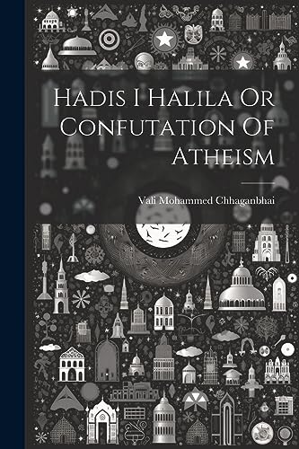 Chhaganbhai - Hadis I Halila Or Confutation Of Atheism - New paperback