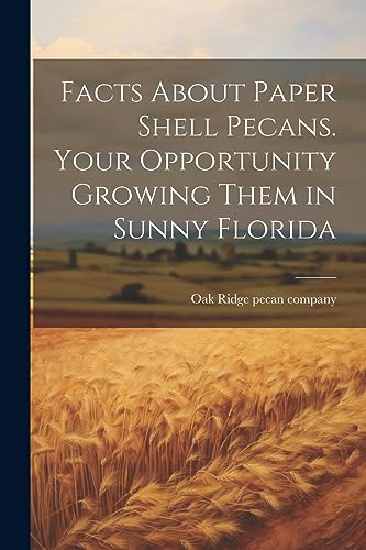 Oak Ridge pecan comp - Facts About Paper Shell Pecans. Your Opportunit