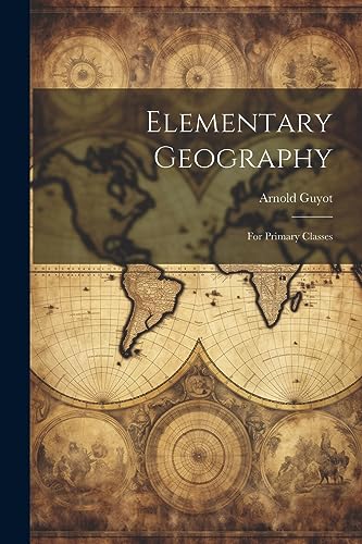 Guyot - Elementary Geography: For Primary Classes - New paperback or s