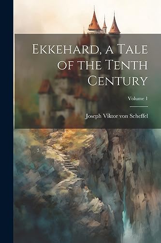 Scheffel - Ekkehard, a Tale of the Tenth Century; Volume 1 - New paper